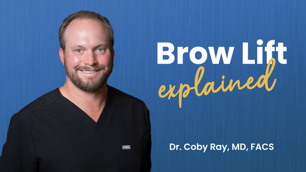 Brow lift explained by Dr. Coby Ray, oculoplastic surgeon in Lubbock, TX, specializing in eyebrow lift and brow lift surgery.